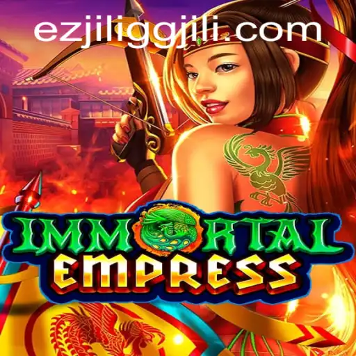 ImmortalEmpress: Unveiling the Mystical World of EZJILI.GG