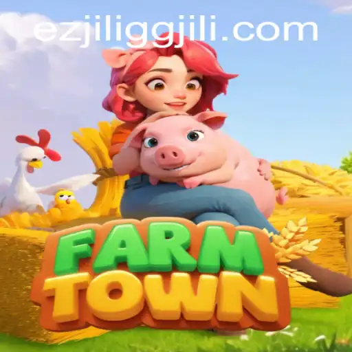 Exploring FarmTown: A New Era of Farming Games with EZJILI.GG