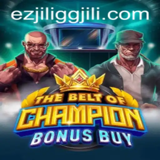 Unleashing the Thrills of TheBeltOfChampionBonusBuy at EZJILI.GG